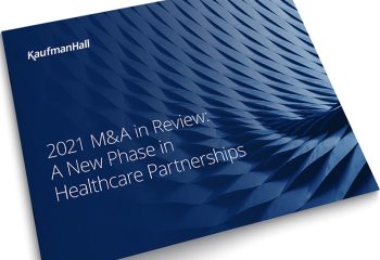 2021 M&A in Review: A New Phase in Healthcare Partnerships