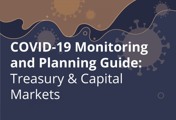 COVID-19 Monitoring and Planning Guide: Treasury & Capital Markets